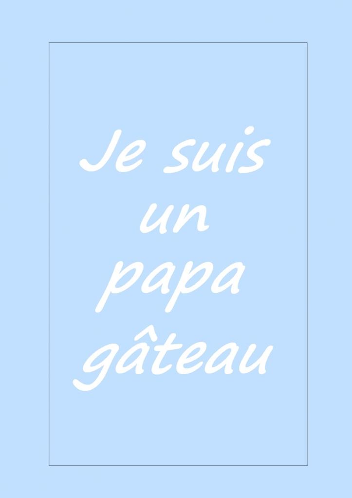Je suis un papa gateau